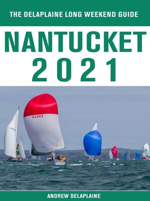 cover image of Nantucket--The Delaplaine 2021 Long Weekend Guide
